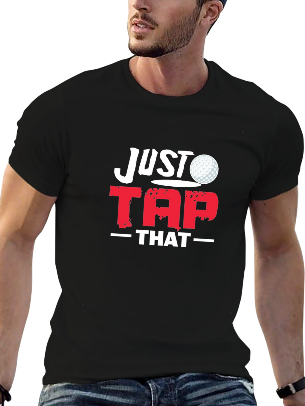 Just Tap That Golf T-Shirt - Golfer Gift Tee