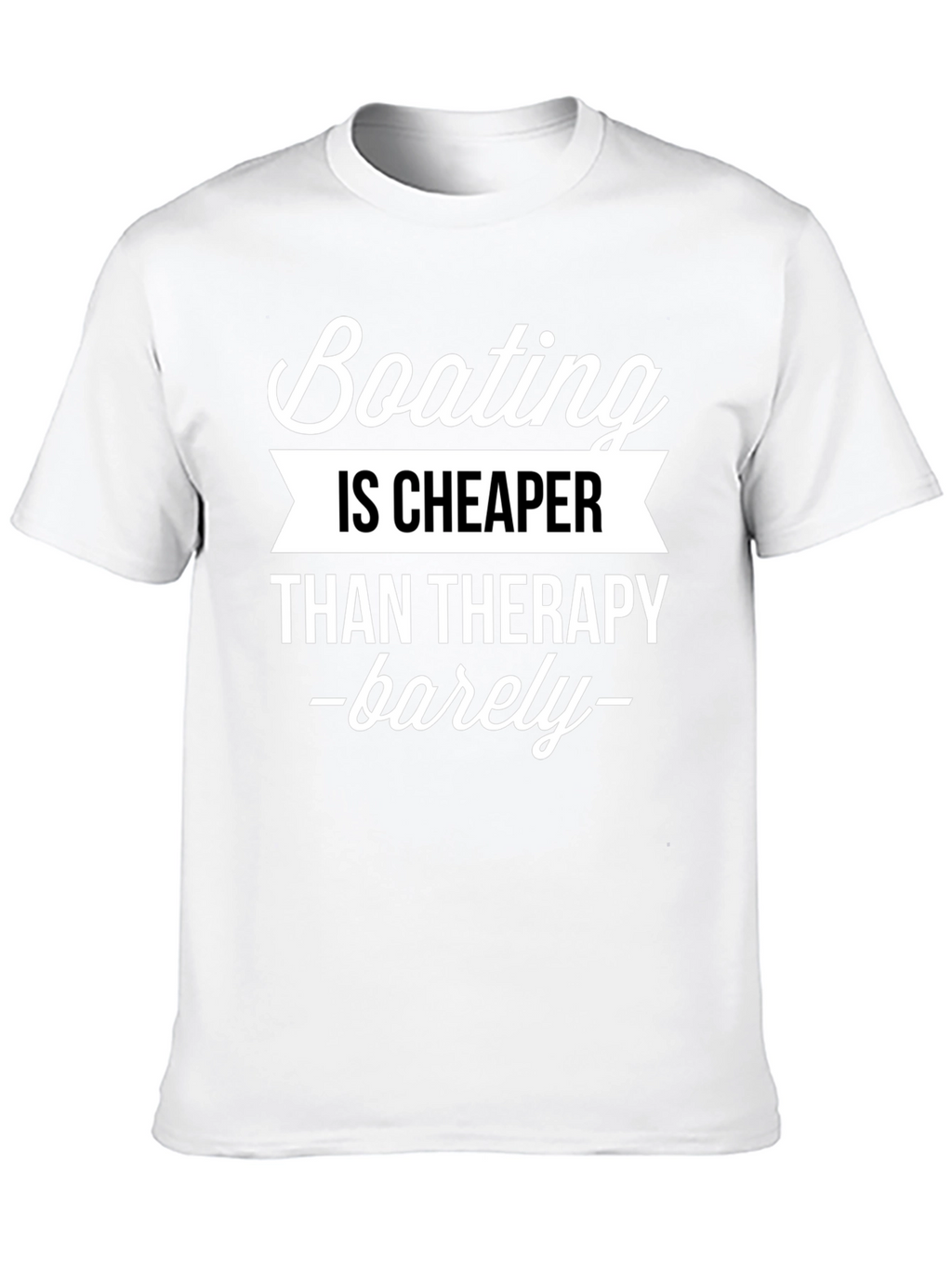 Boating is Cheaper Than Therapy Funny Graphic Tee