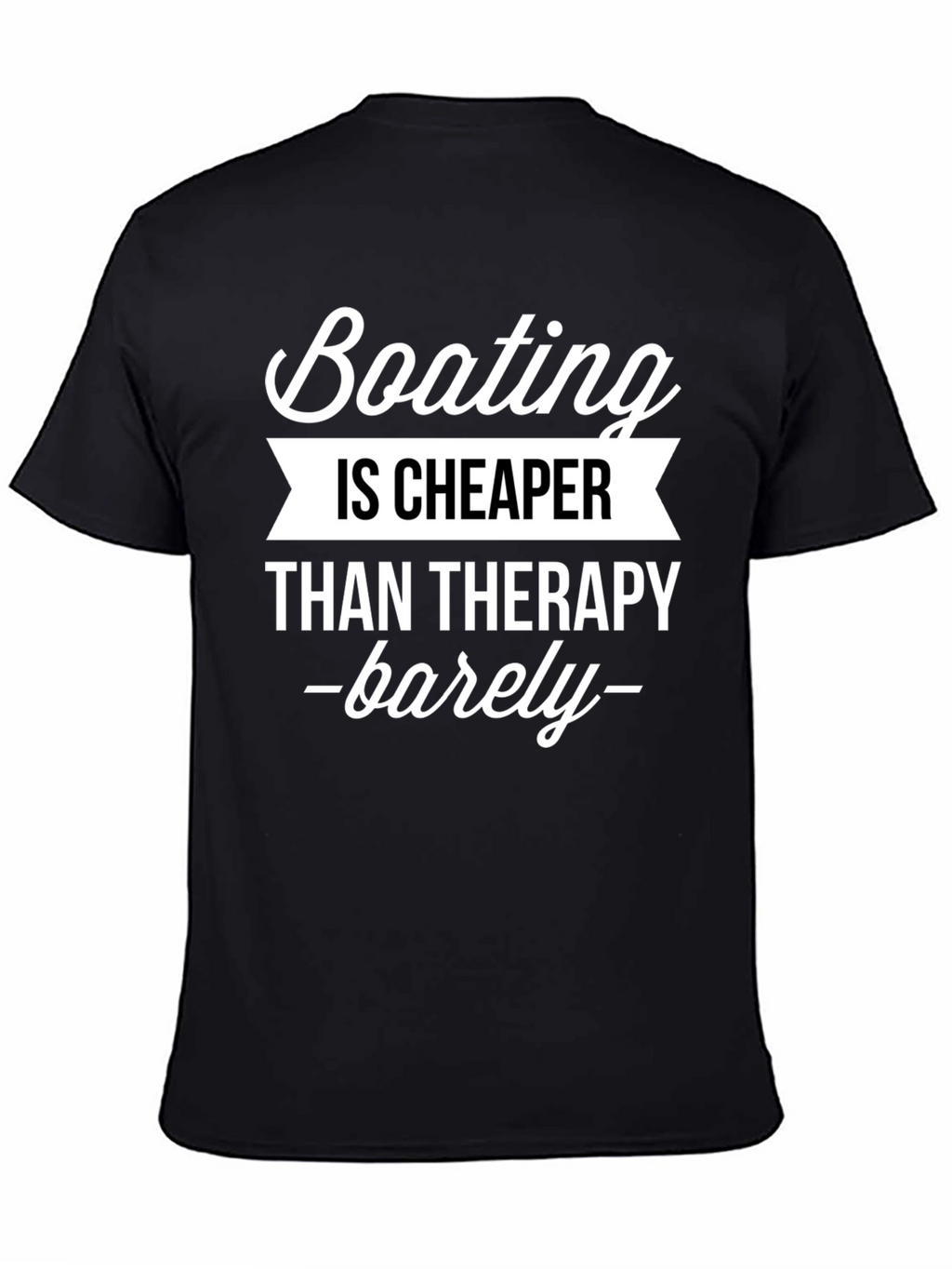 Boating is Cheaper Than Therapy Funny Graphic Tee
