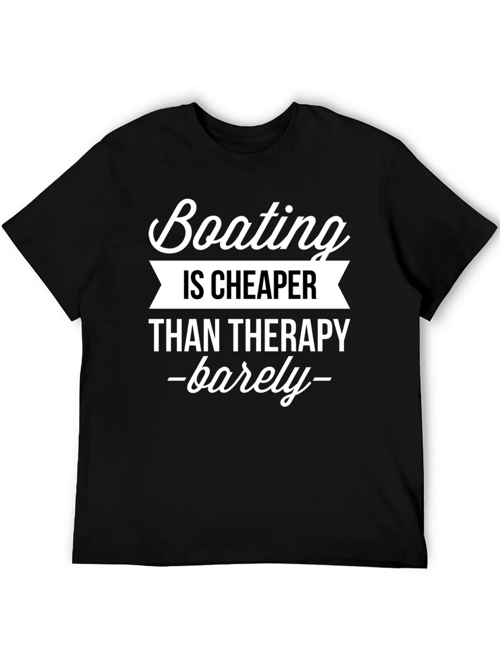 Boating is Cheaper Than Therapy Funny Graphic Tee