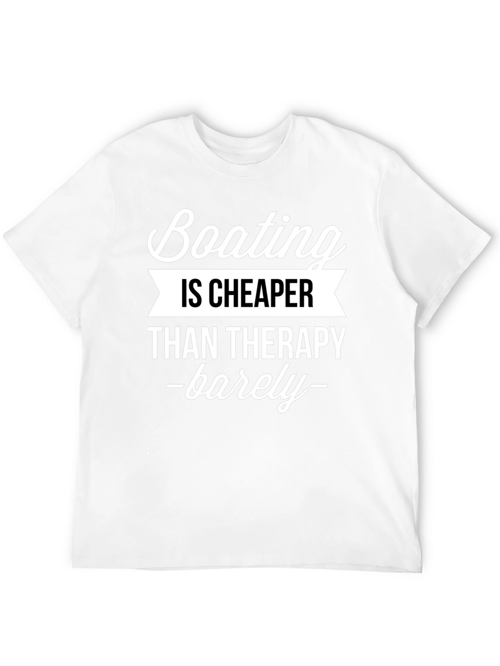 Boating is Cheaper Than Therapy Funny Graphic Tee