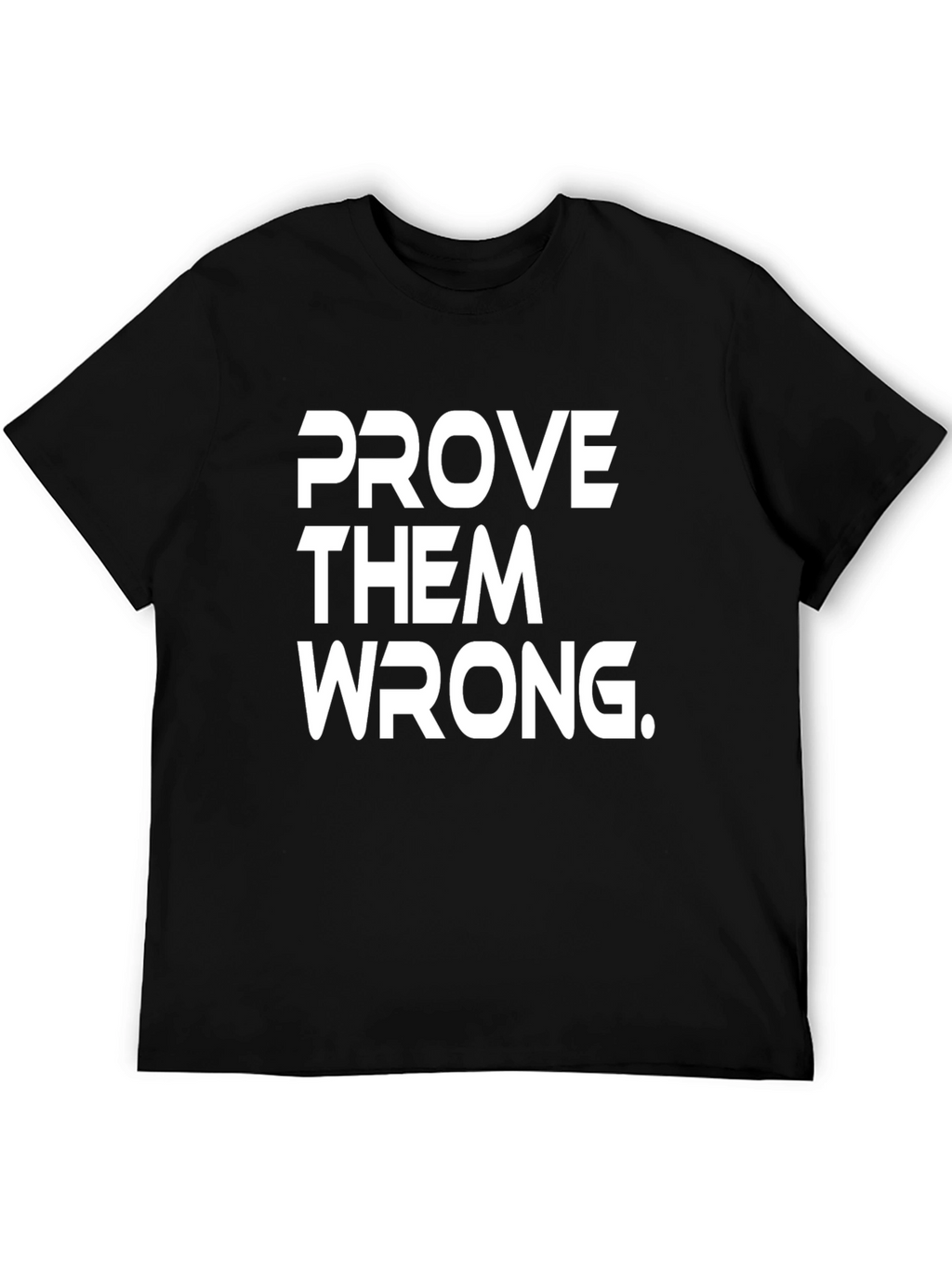 Prove Them Wrong Graphic Tee - Black Cotton T-Shirt