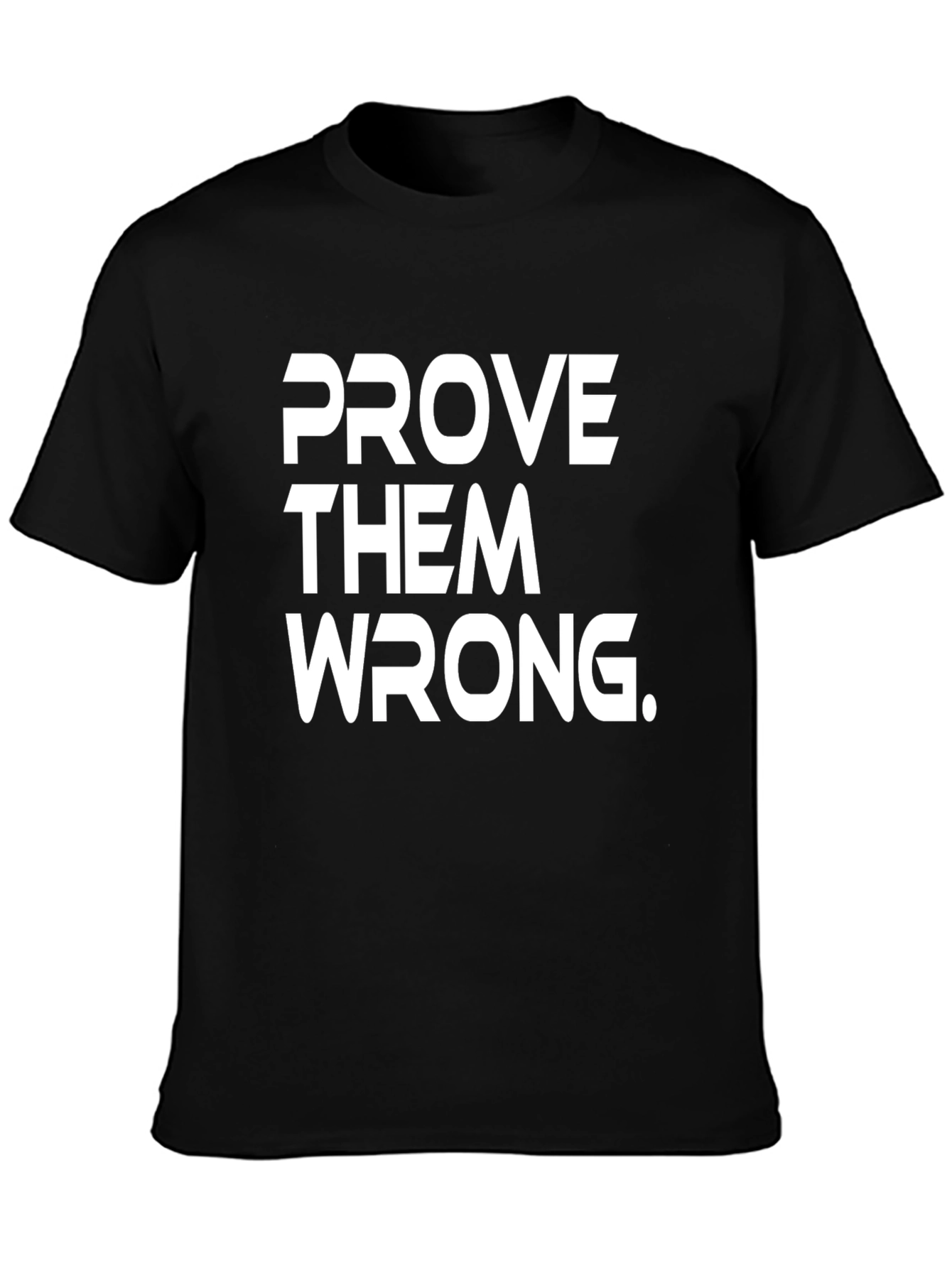 Prove Them Wrong Graphic Tee - Black Cotton T-Shirt