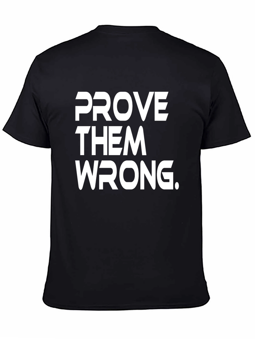 Prove Them Wrong Graphic Tee - Black Cotton T-Shirt