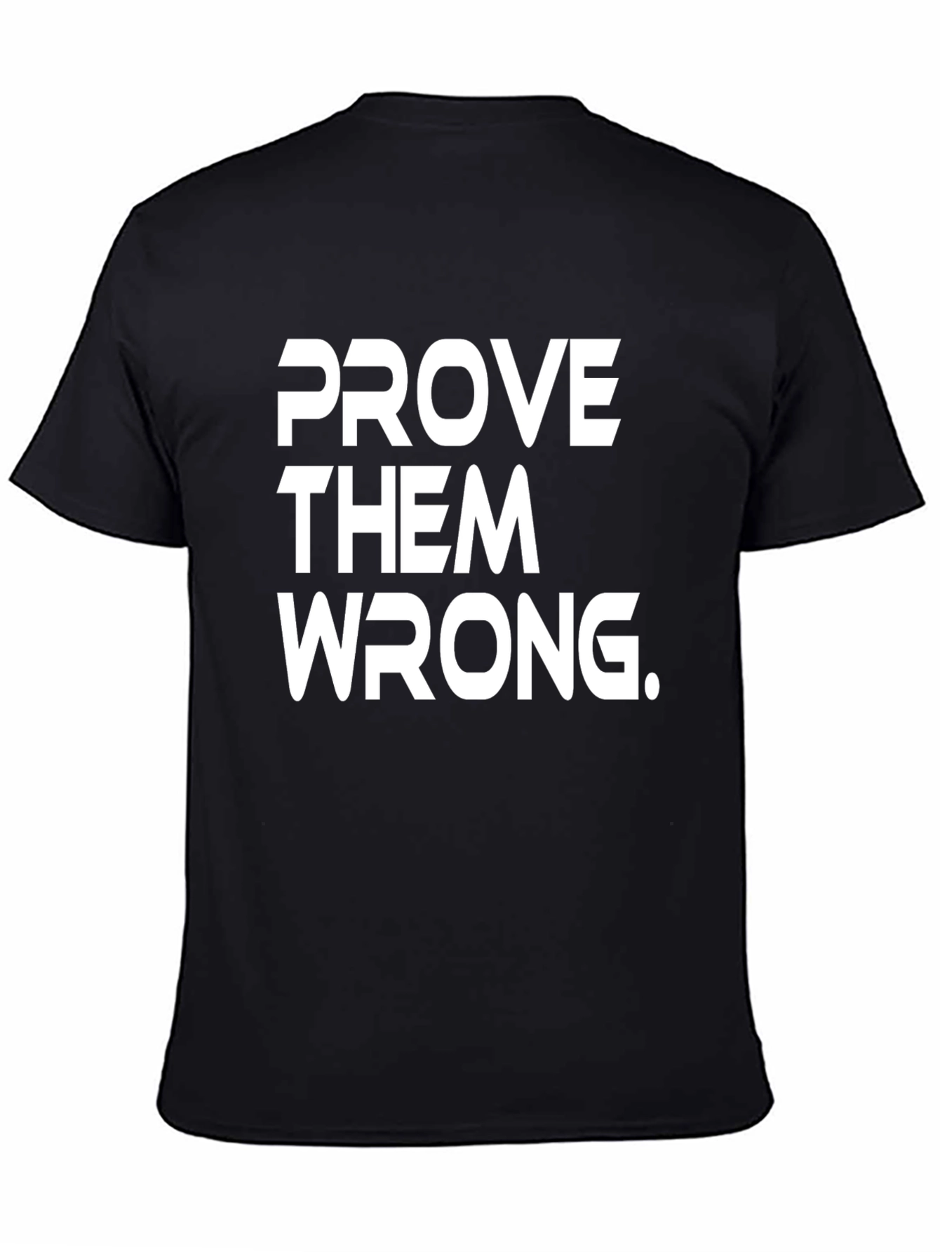 Prove Them Wrong Graphic Tee - Black Cotton T-Shirt