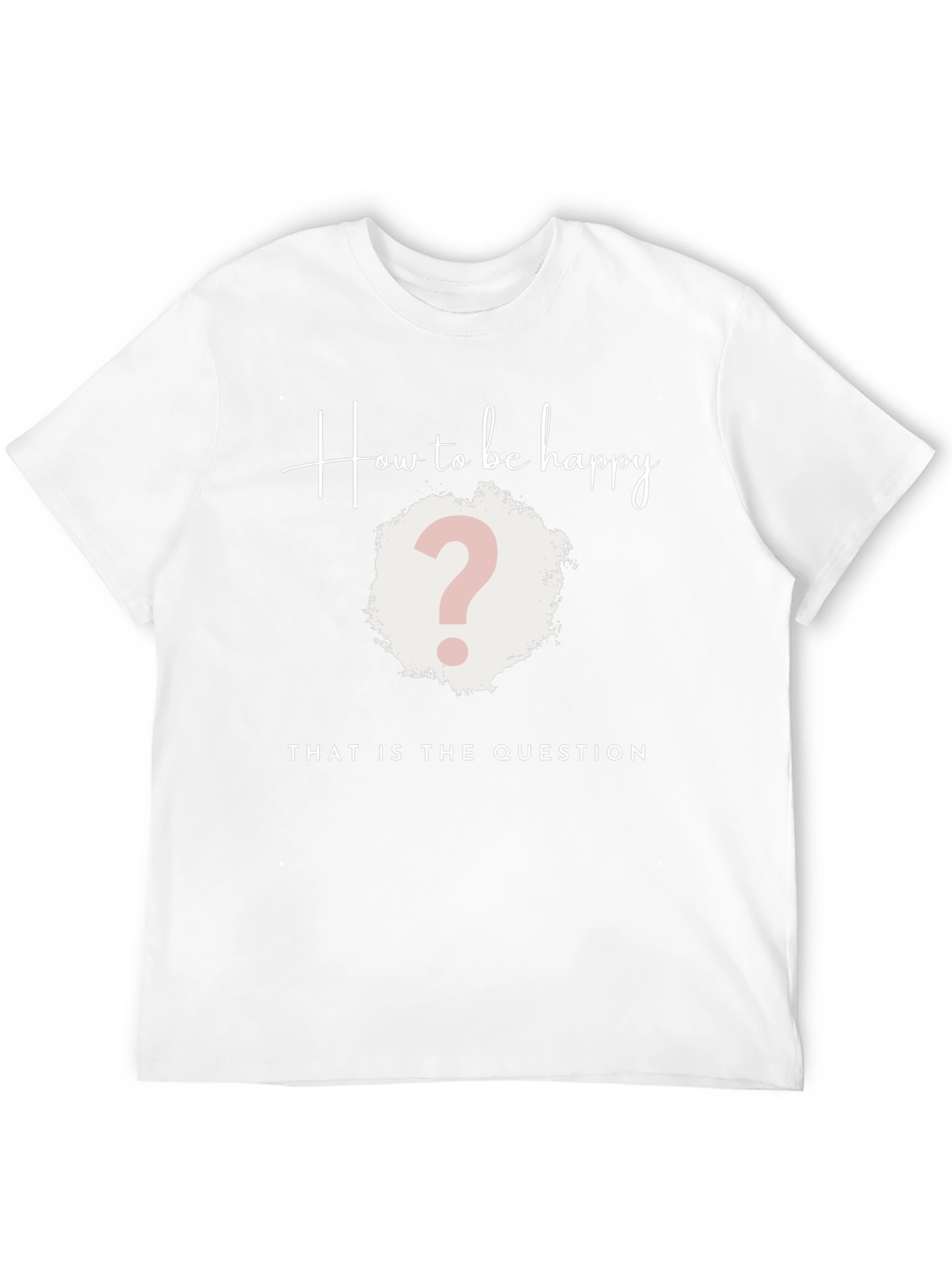How to be Happy T-Shirt - The Question Tee