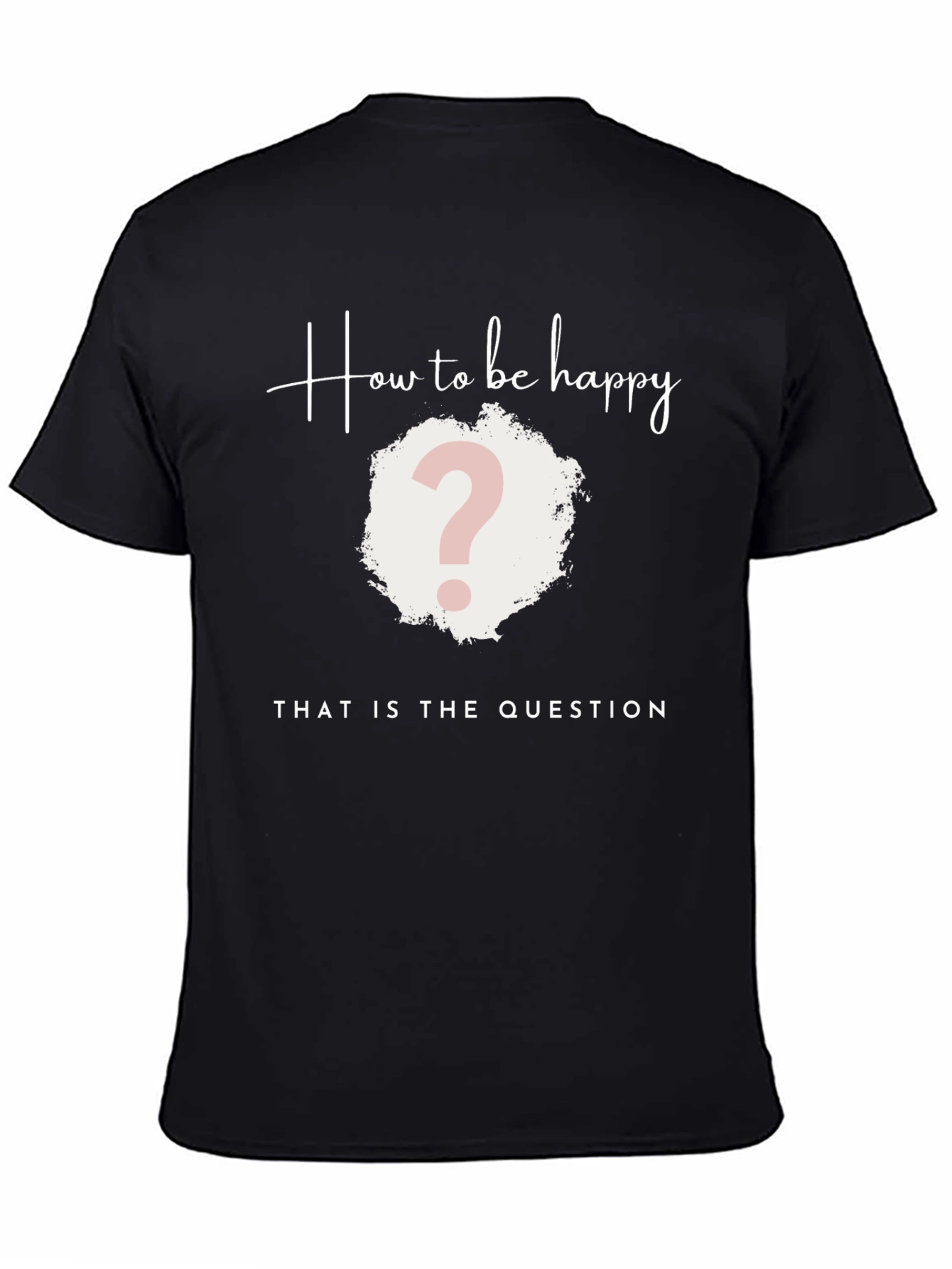 How to be Happy T-Shirt - The Question Tee