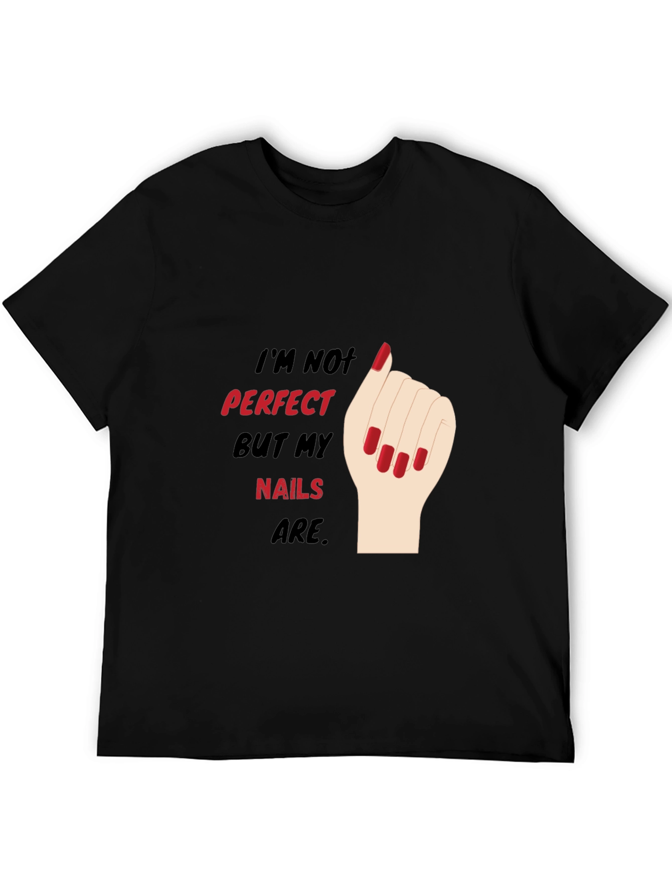 Funny Nail Art T-Shirt - Im Not Perfect But My Nails Are