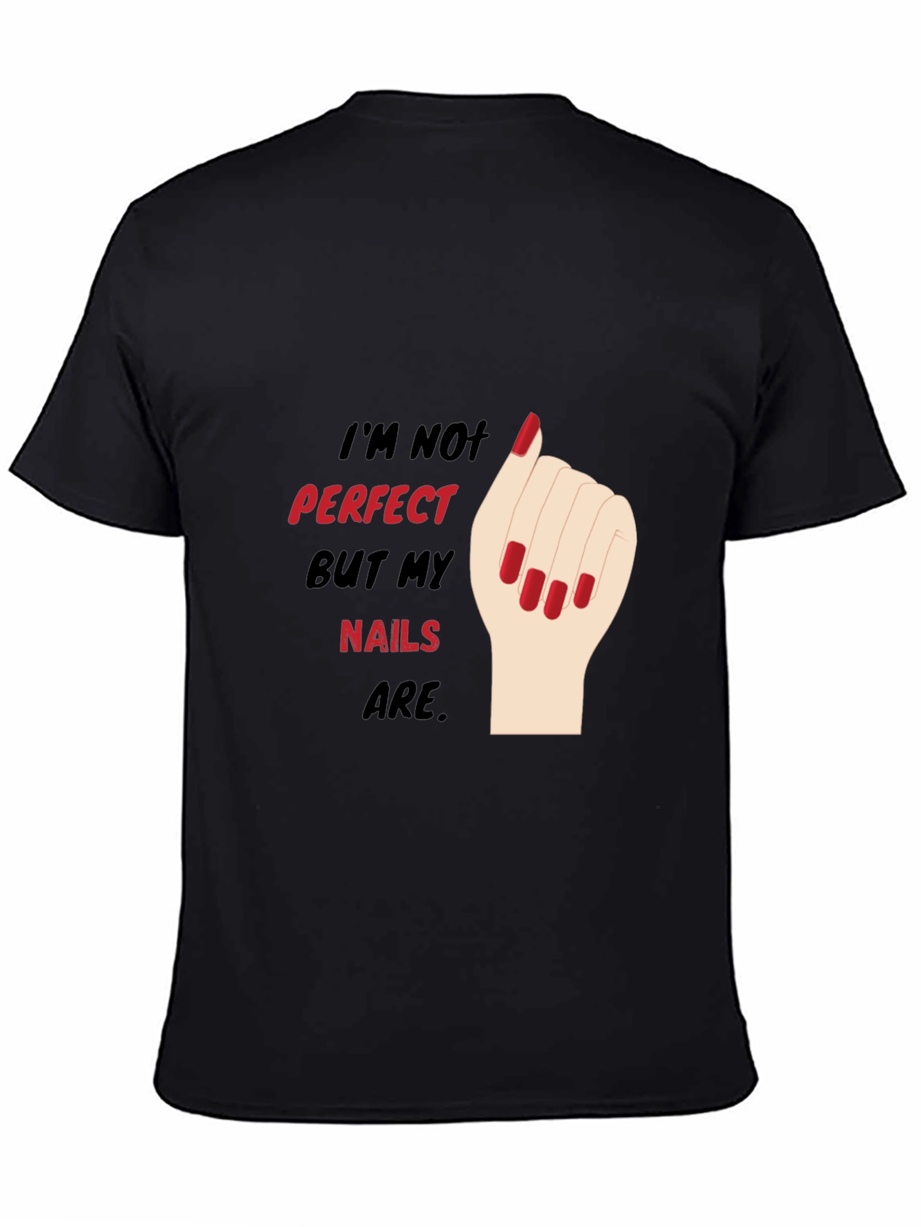 Funny Nail Art T-Shirt - Im Not Perfect But My Nails Are
