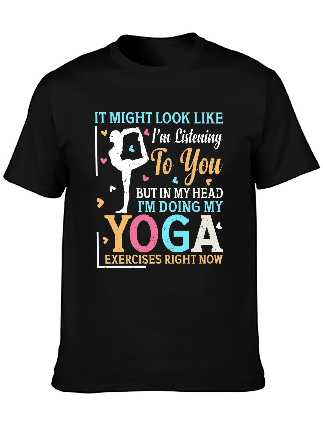 Yoga Lover Tee: It Might Look Like Im Listening T-Shirt