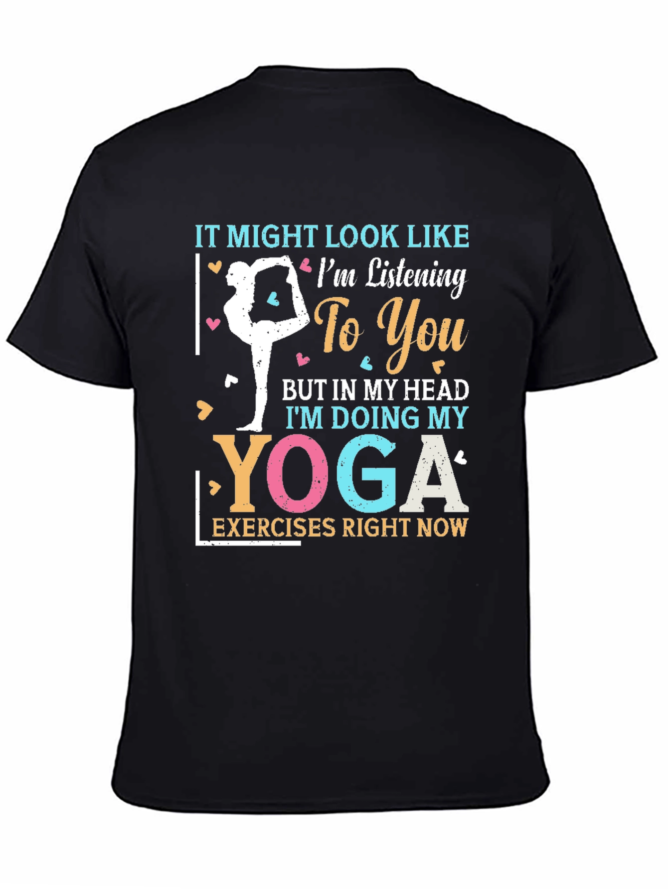 Yoga Lover Tee: It Might Look Like Im Listening T-Shirt