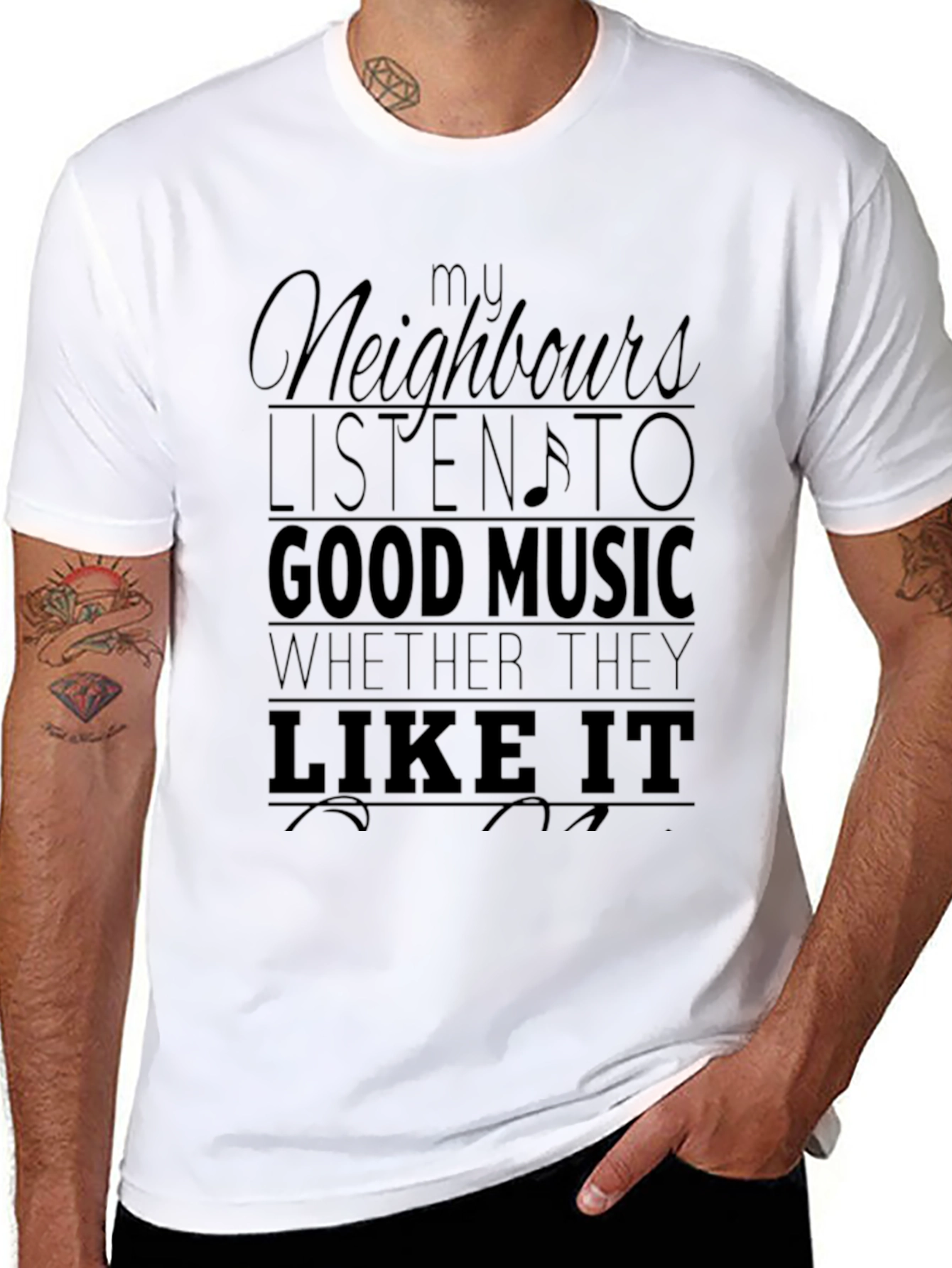 My Neighbours Listen to Good Music Mens T-Shirt