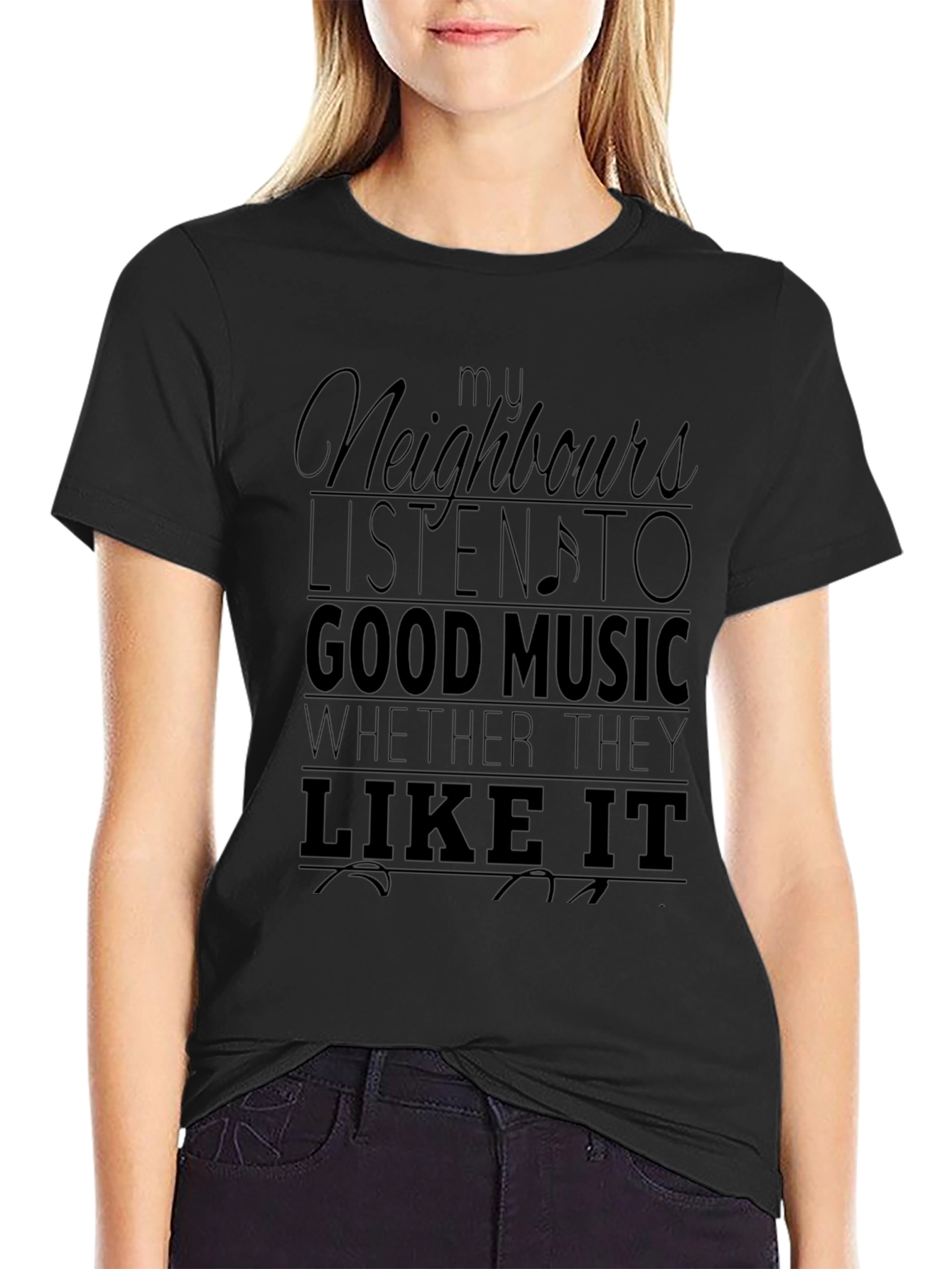 My Neighbours Listen to Good Music Mens T-Shirt