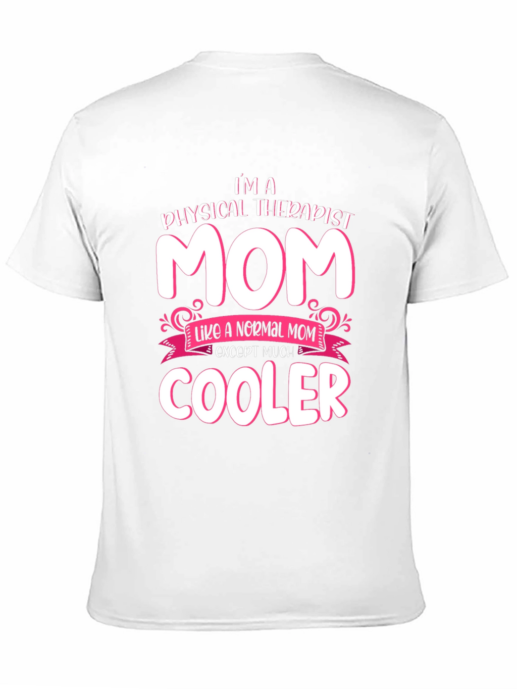 Physical Therapist Mom T-Shirt - Cool Mom Gift