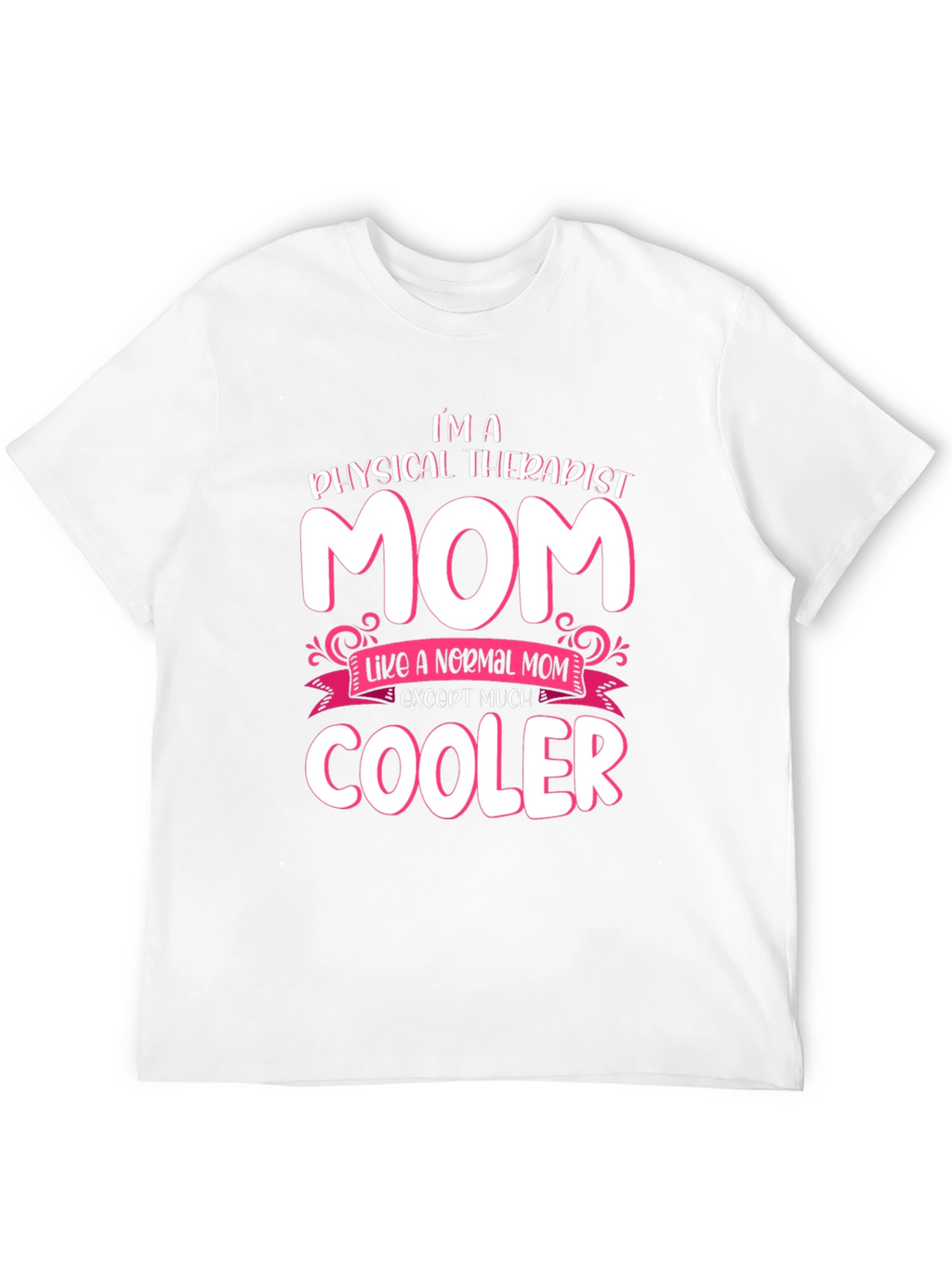 Physical Therapist Mom T-Shirt - Cool Mom Gift