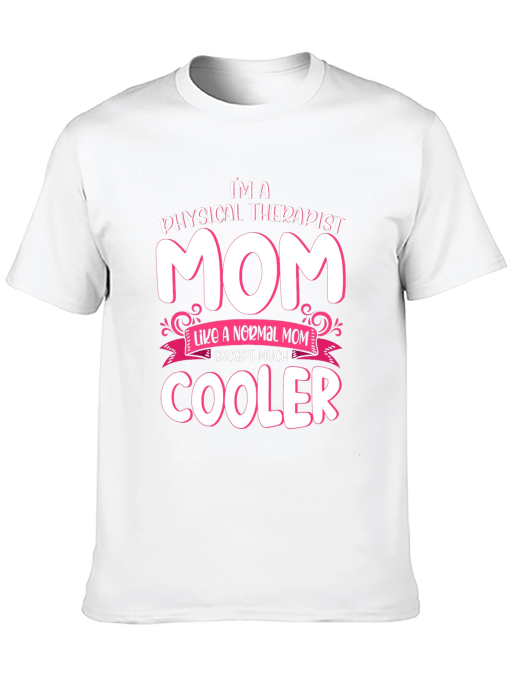 Physical Therapist Mom T-Shirt - Cool Mom Gift