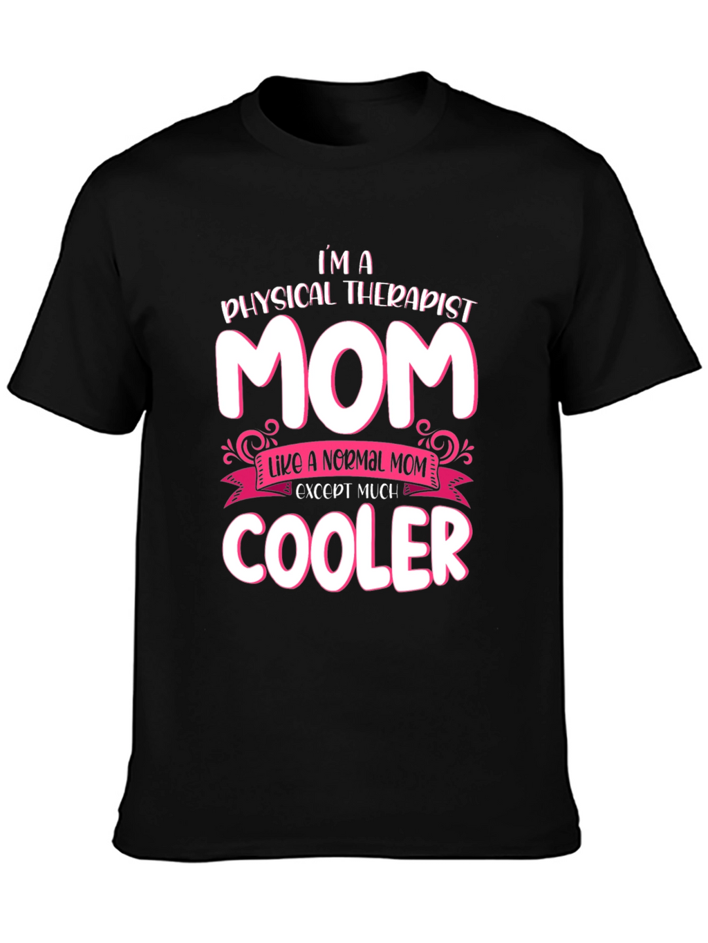 Physical Therapist Mom T-Shirt - Cool Mom Gift