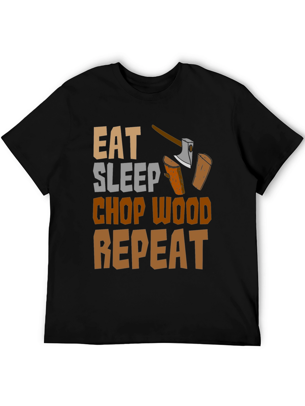 Eat Sleep Chop Wood Repeat Graphic Tee