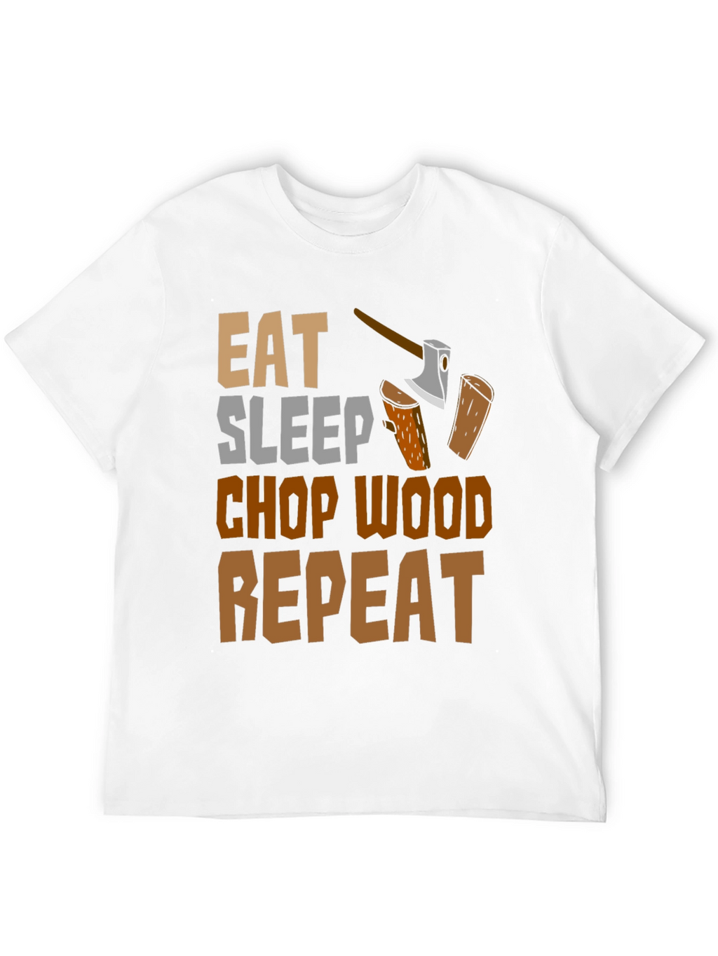 Eat Sleep Chop Wood Repeat Graphic Tee