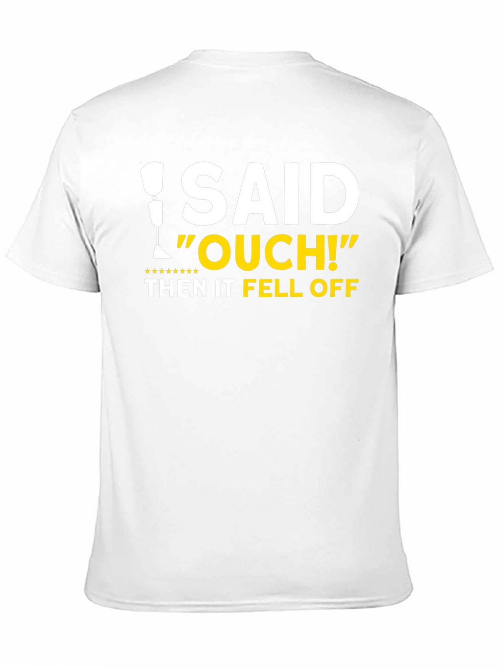 I Said Ouch! Leg Falls Off Humor T-Shirt