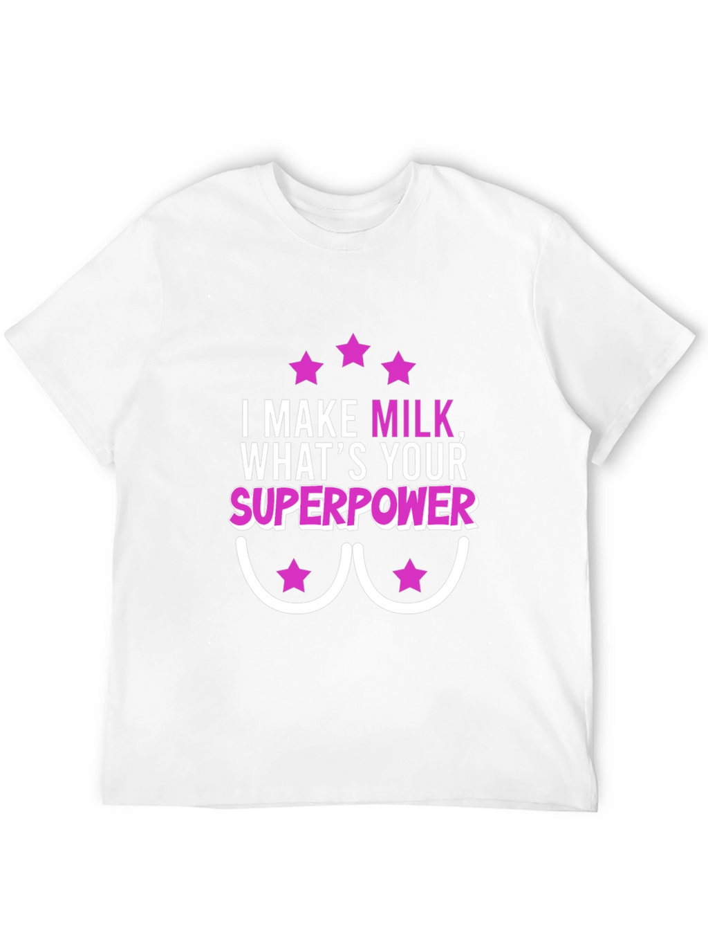 I Make Milk Whats Your Superpower T-Shirt