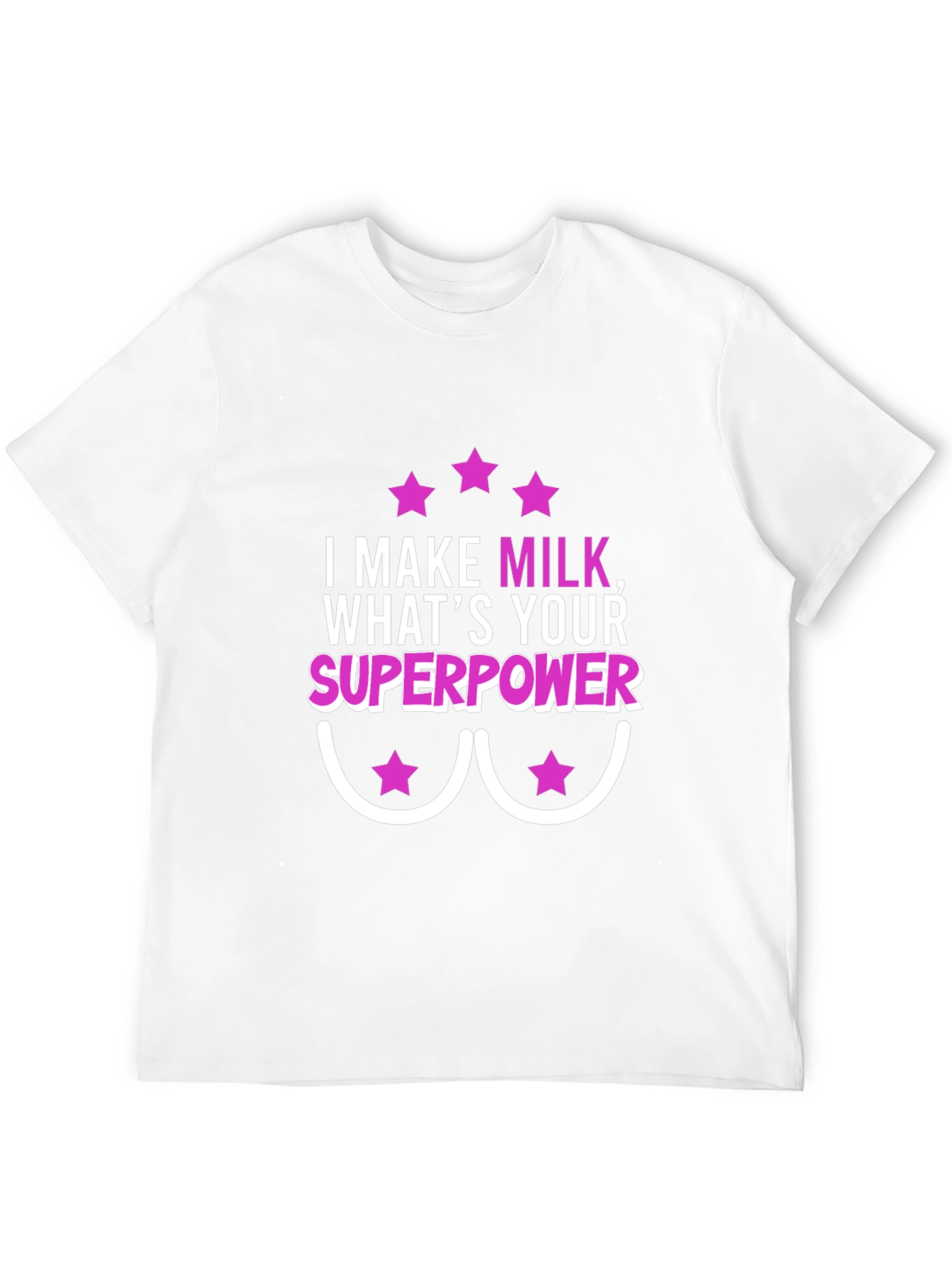 I Make Milk Whats Your Superpower T-Shirt
