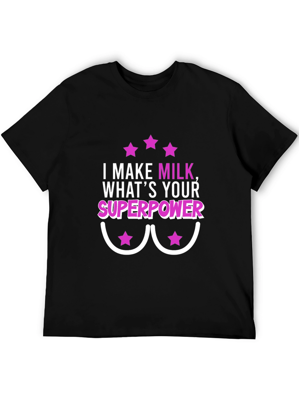 I Make Milk Whats Your Superpower T-Shirt