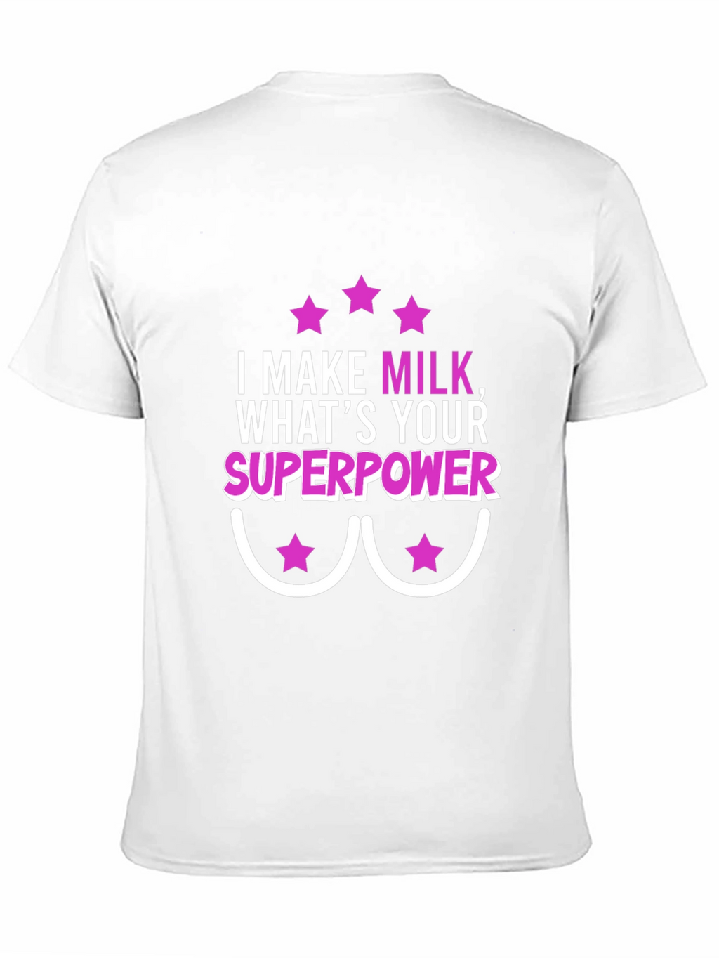 I Make Milk Whats Your Superpower T-Shirt