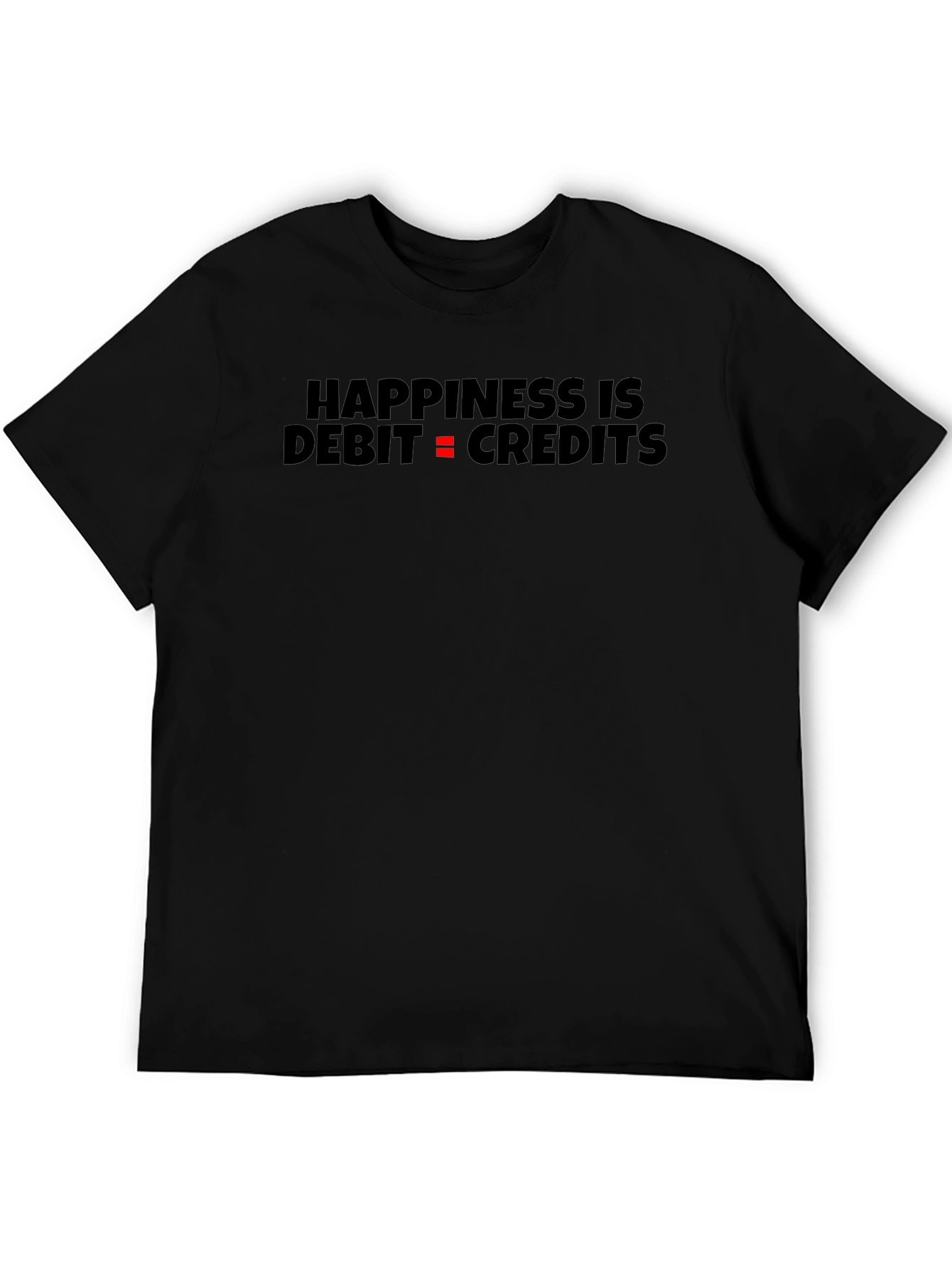 Happiness is Debit = Credits Black T-Shirt