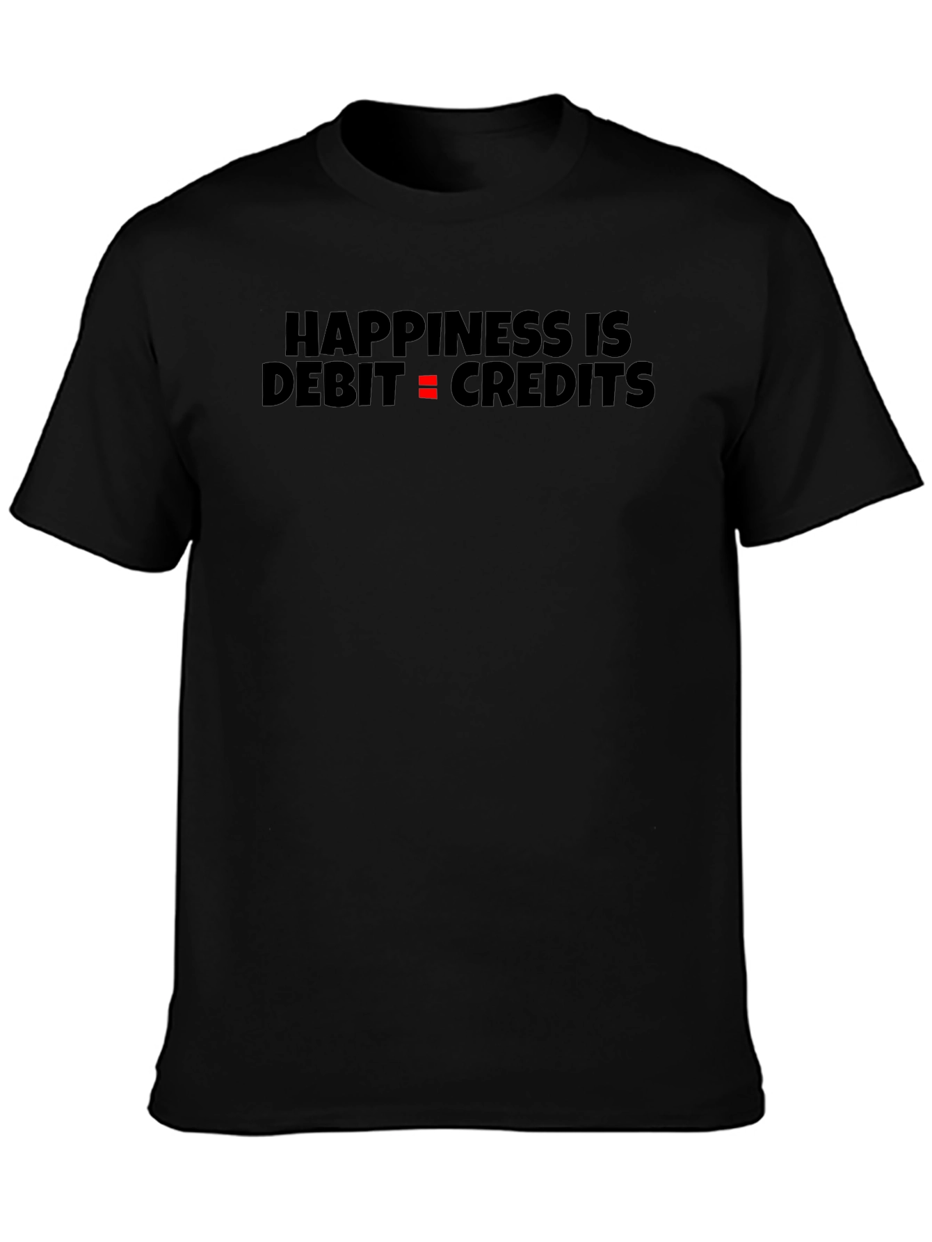 Happiness is Debit = Credits Black T-Shirt