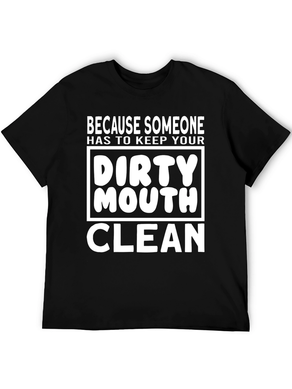 Dirty Mouth Clean T-Shirt - Funny Graphic Tee