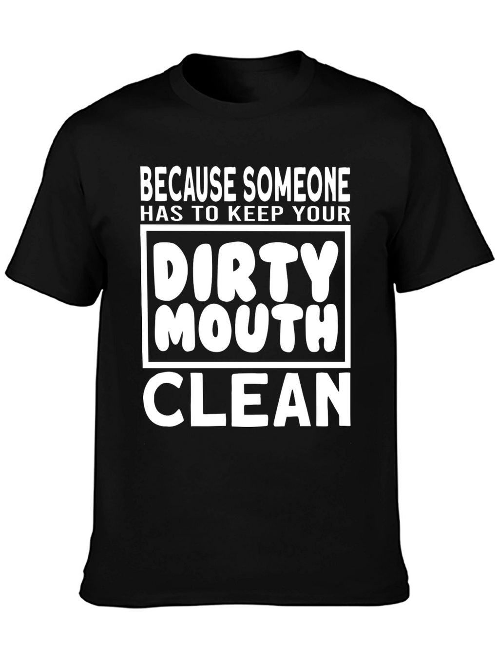 Dirty Mouth Clean T-Shirt - Funny Graphic Tee