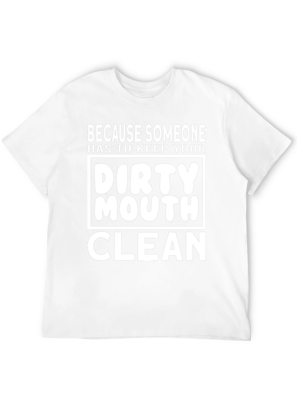 Dirty Mouth Clean T-Shirt - Funny Graphic Tee