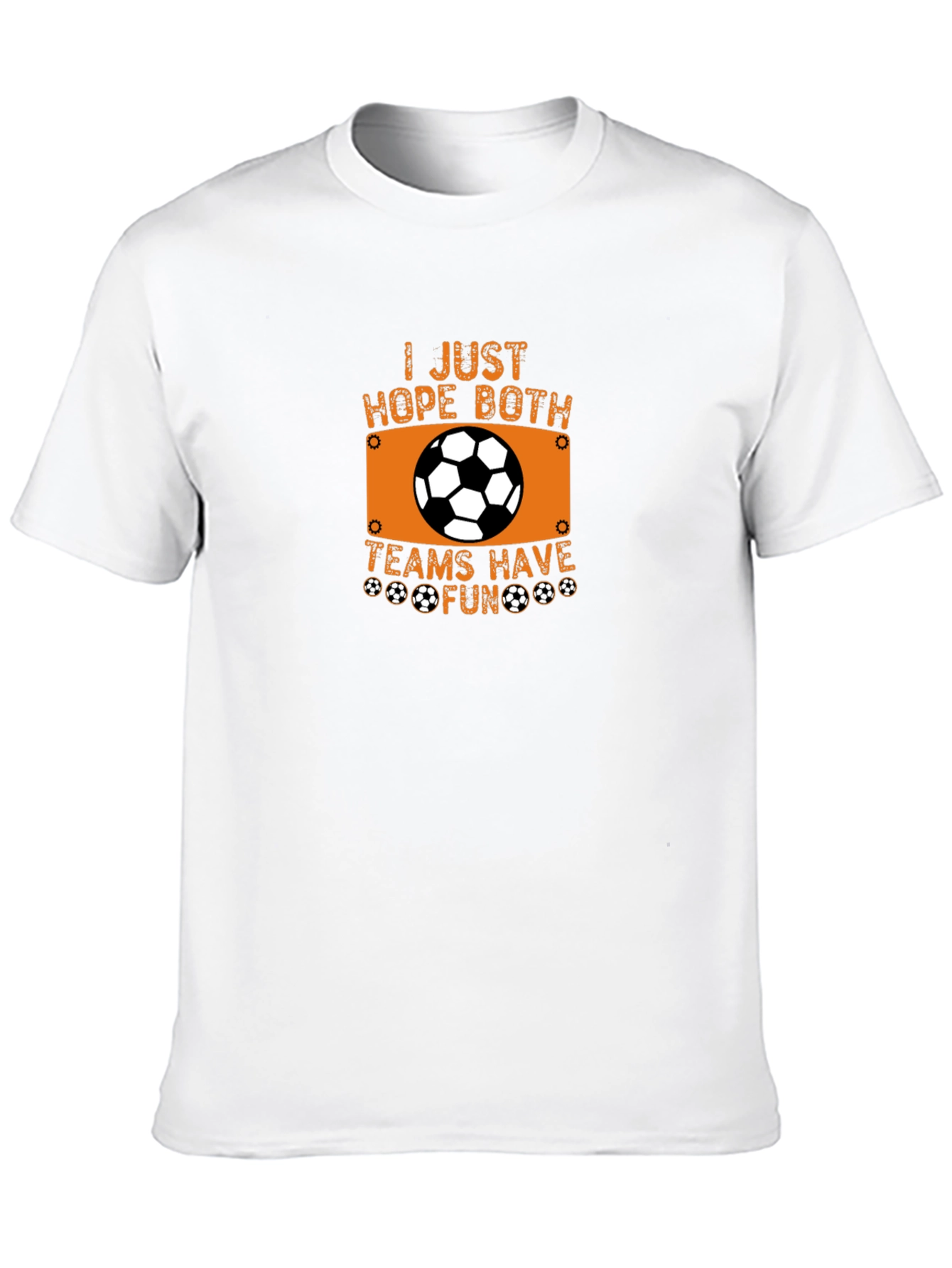 Soccer Fan T-Shirt - Hope Both Teams Have Fun