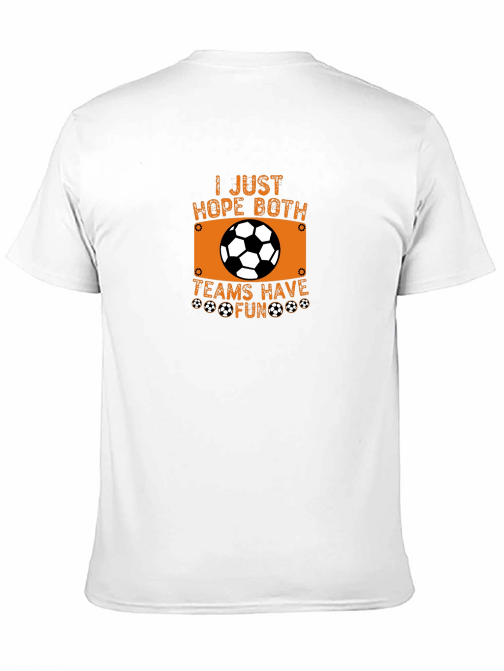 Soccer Fan T-Shirt - Hope Both Teams Have Fun
