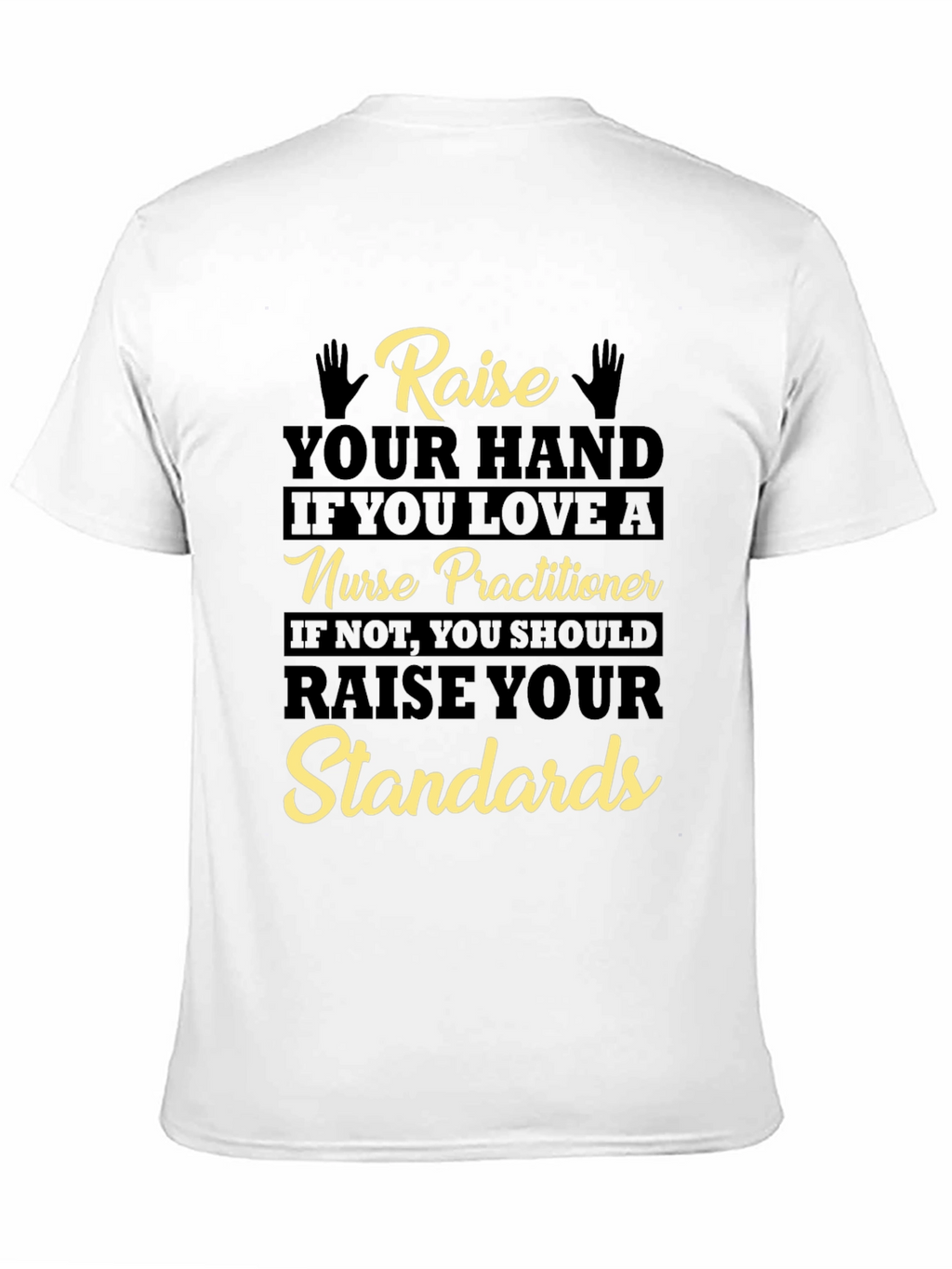 Nurse Practitioner Raise Your Standards T-Shirt