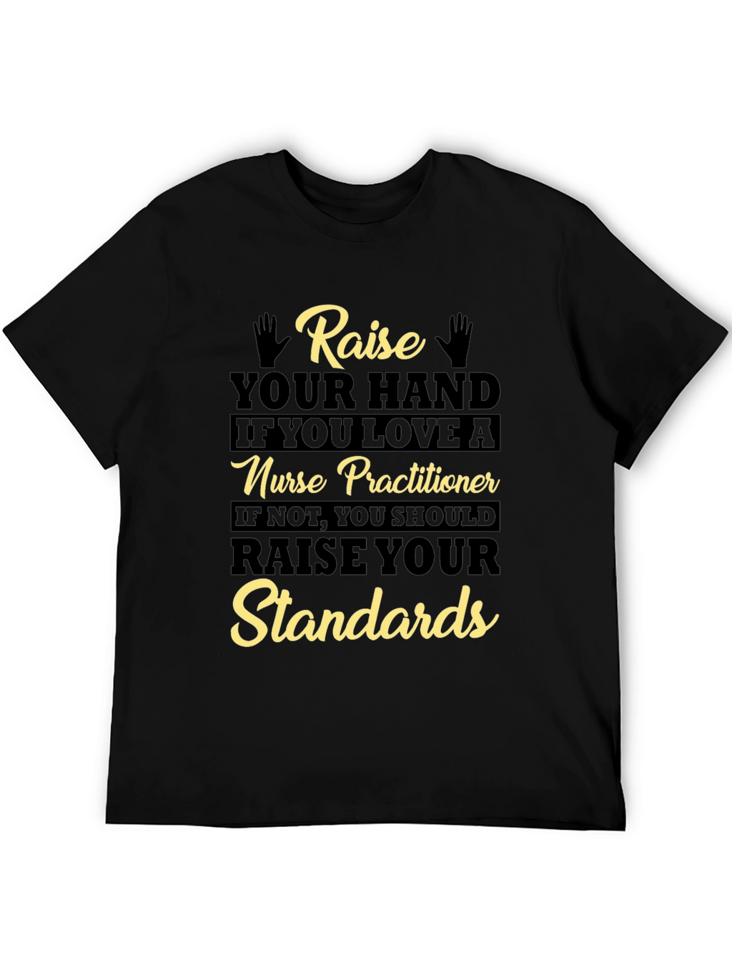 Nurse Practitioner Raise Your Standards T-Shirt