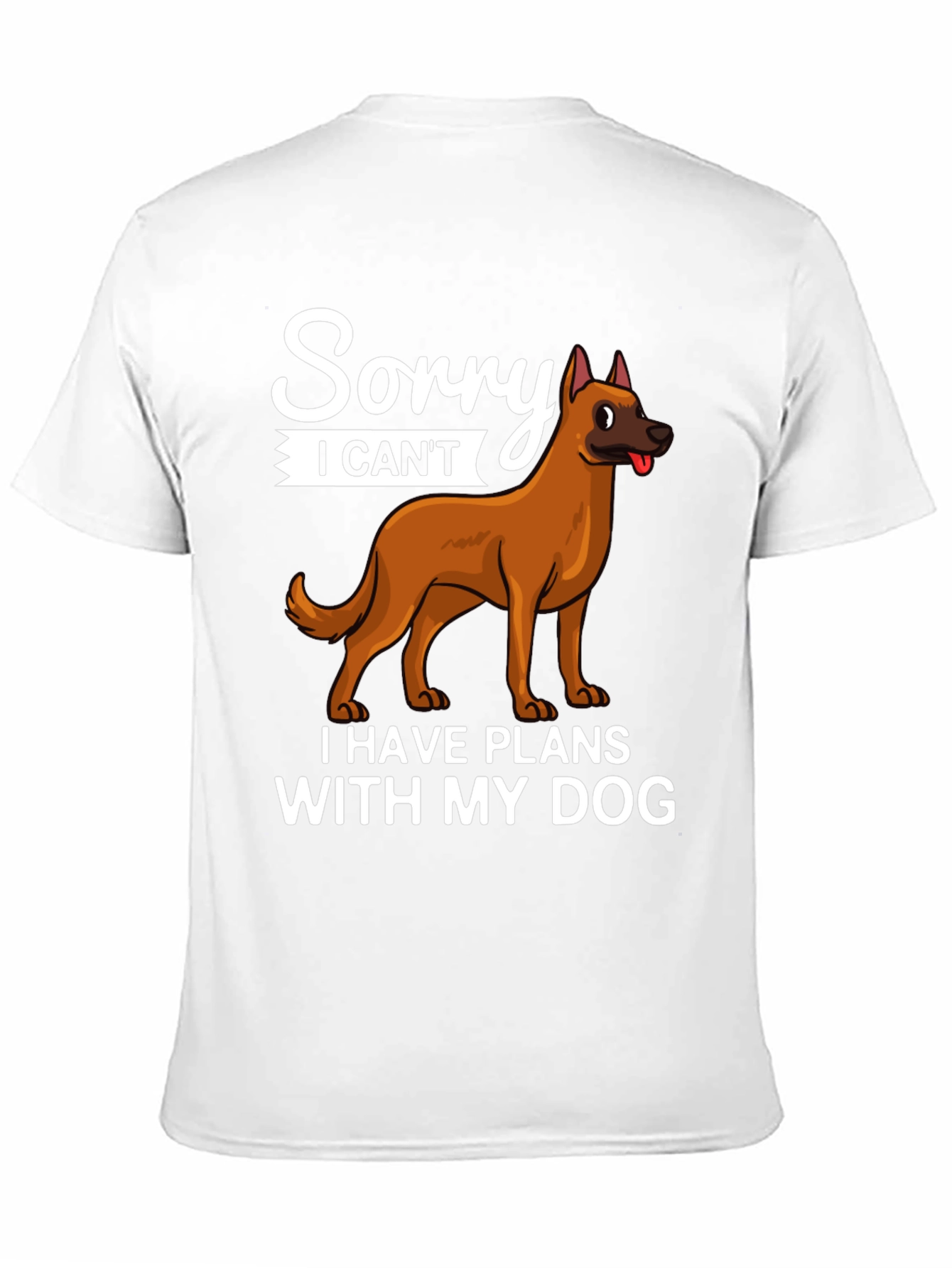 Sorry I Cant Dog T-Shirt