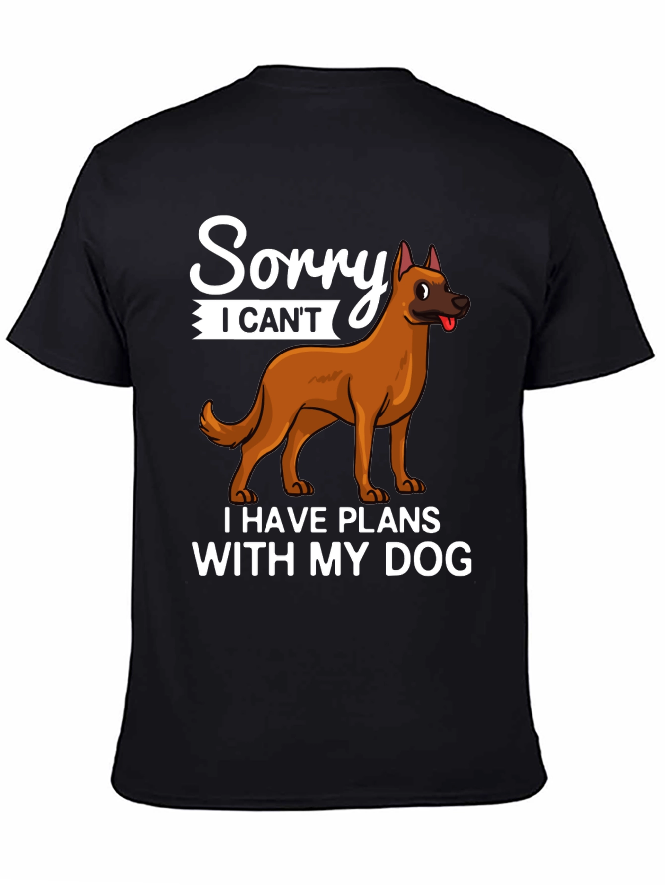 Sorry I Cant Dog T-Shirt