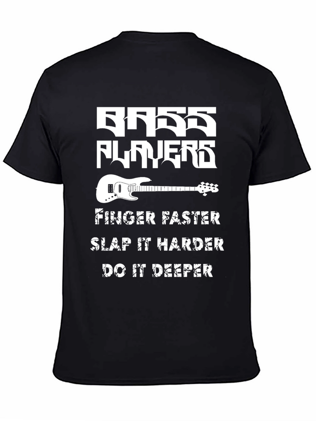 Bass Players T-Shirt - Finger Faster Slap Harder