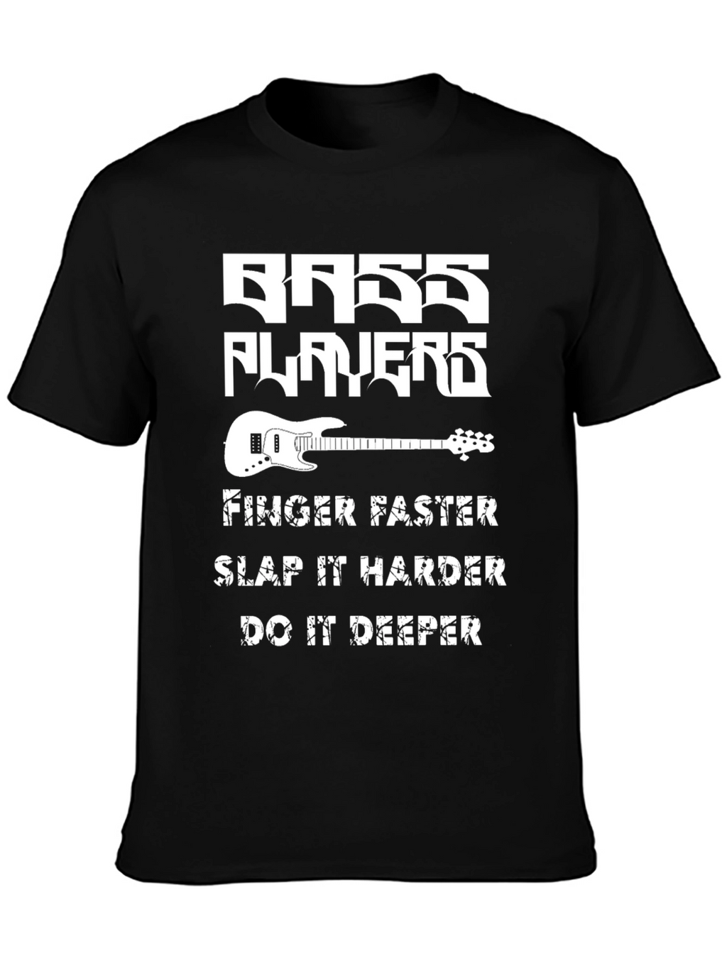 Bass Players T-Shirt - Finger Faster Slap Harder