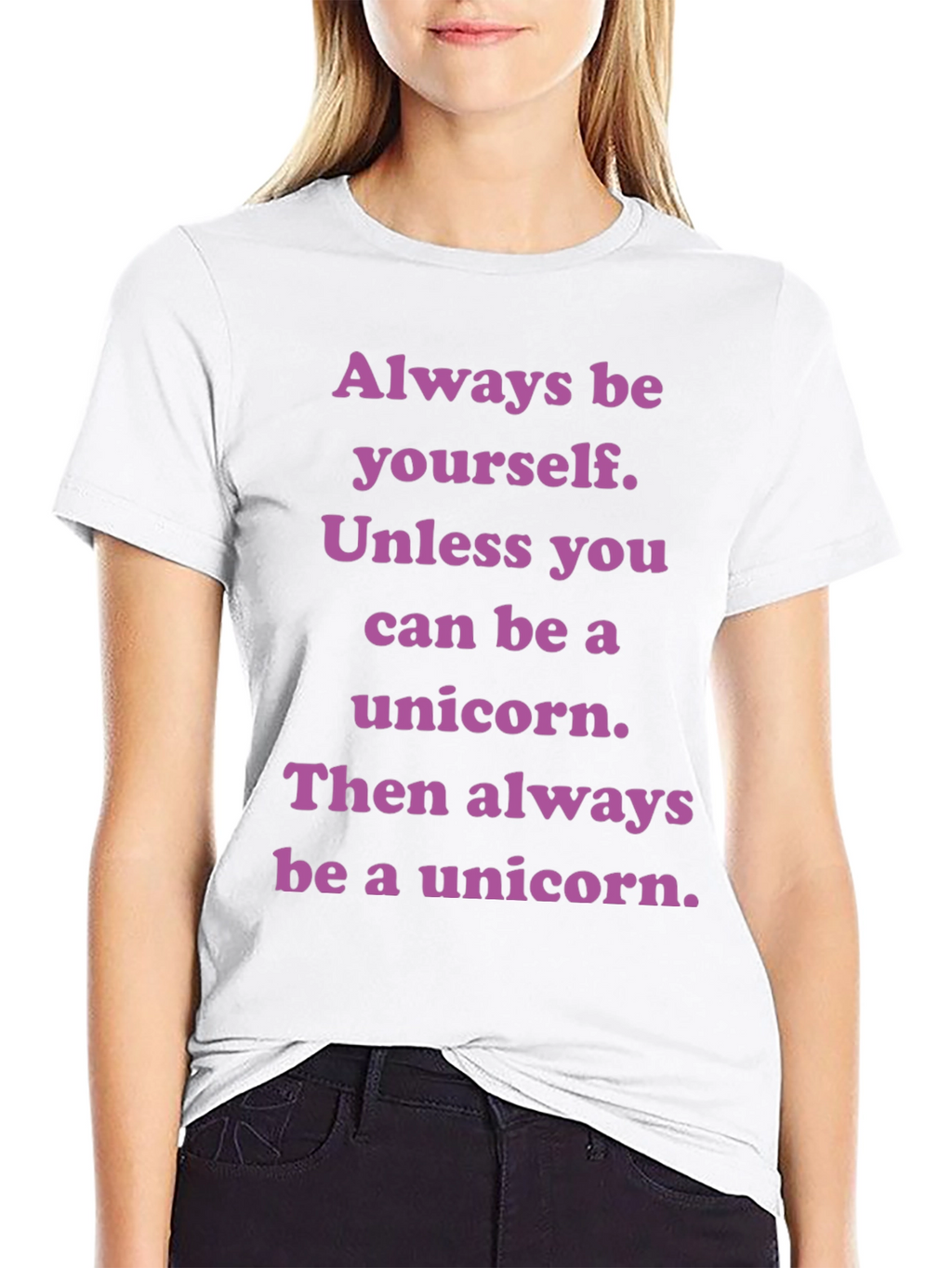Unicorn T-Shirt: Always Be Yourself Unless...