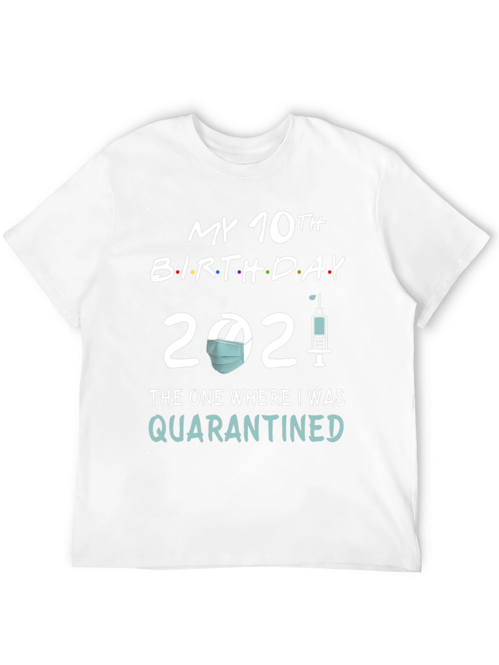 My 10th Birthday 2021 Quarantined T-Shirt