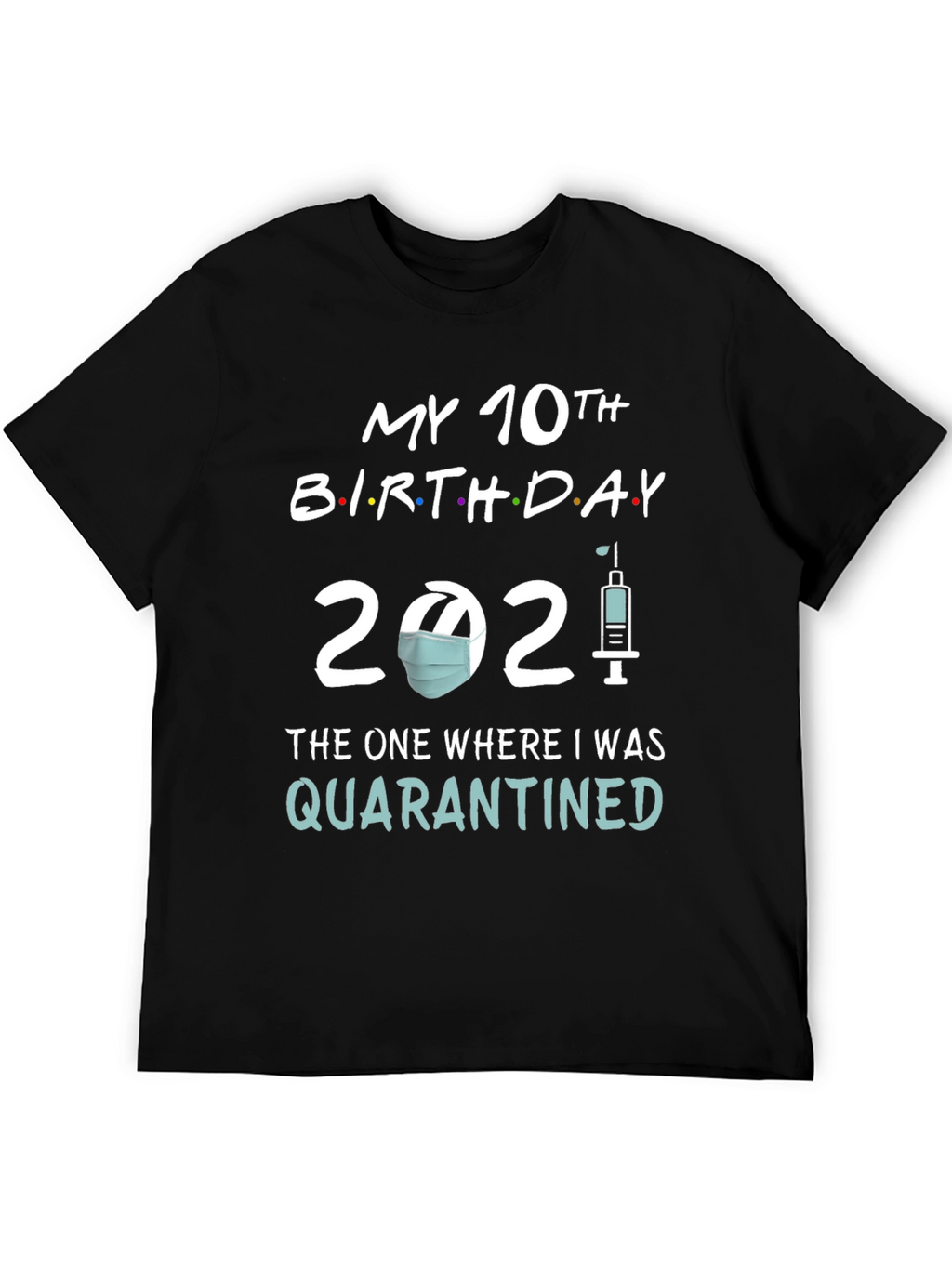 My 10th Birthday 2021 Quarantined T-Shirt