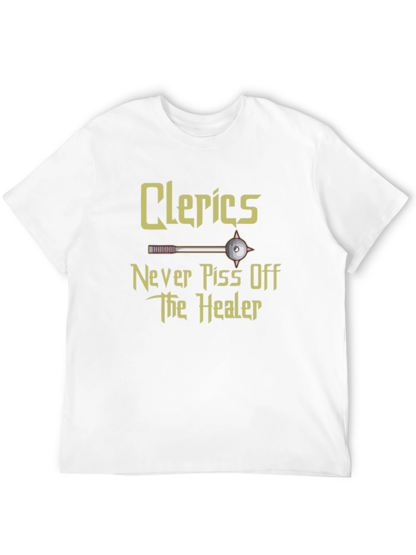 Clerics Never Piss Off The Healer T-Shirt