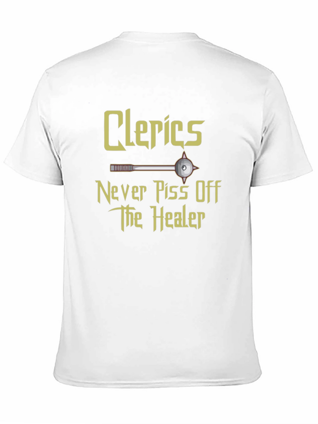 Clerics Never Piss Off The Healer T-Shirt