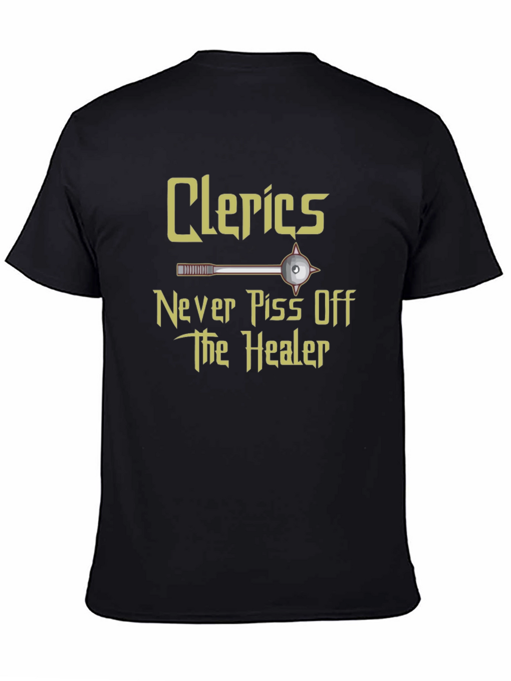 Clerics Never Piss Off The Healer T-Shirt