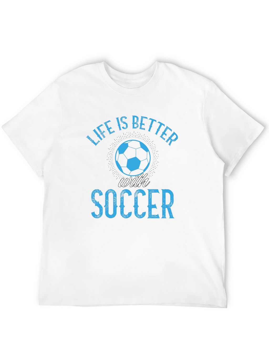 Life is Better with Soccer Graphic T-Shirt