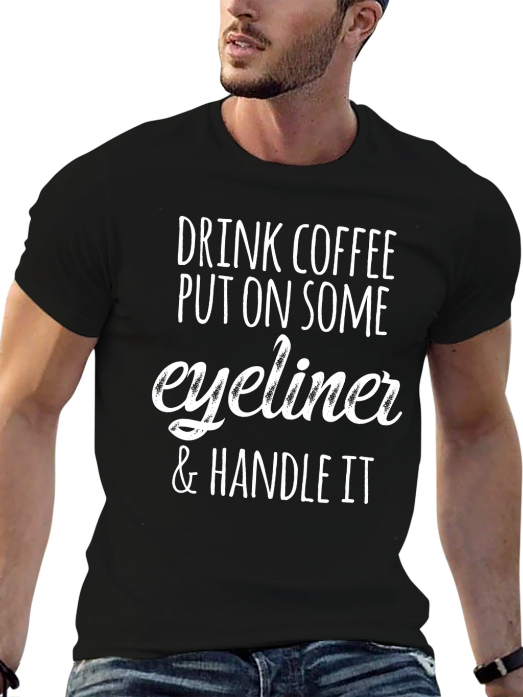 Drink Coffee Put On Eyeliner & Handle It T-Shirt