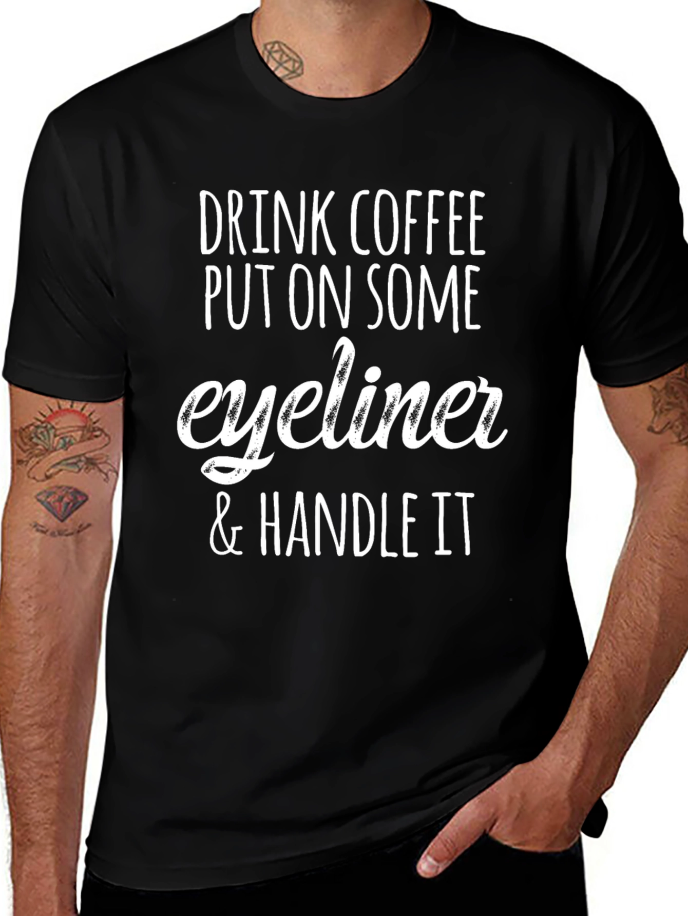 Drink Coffee Put On Eyeliner & Handle It T-Shirt